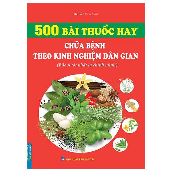 500 Bài Thuốc Hay - Chữa Bệnh Theo Kinh Nghiệm Dân Gian (Bác Sĩ Tốt Nhất Là Chính Mình) (Tái Bản 2026)