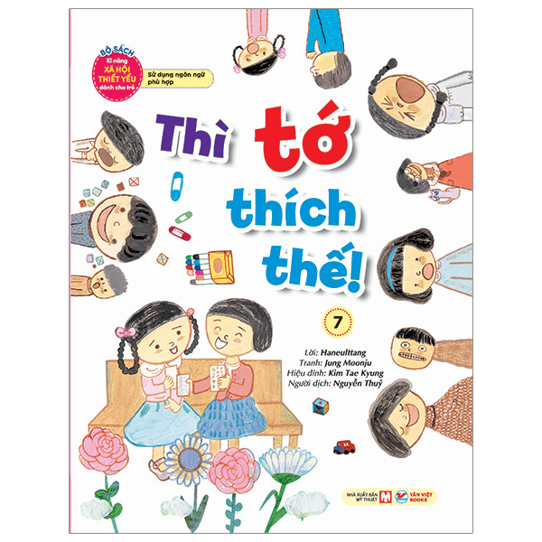 bộ bộ sách kĩ năng xã hội thiết yếu dành cho trẻ - sử dụng ngôn ngữ phù hợp - thì tớ thích thế! - 7