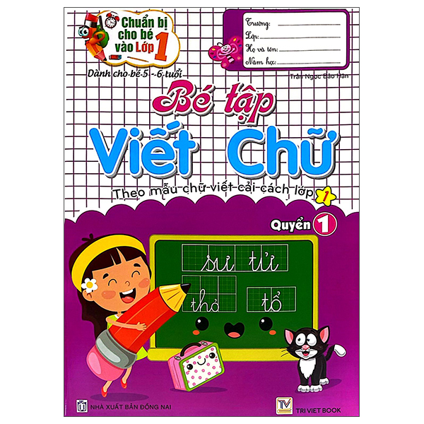 Chuẩn Bị Cho Bé Vào Lớp 1 - Dành Cho Bé 5-6 Tuổi - Bé Tập Viết Chữ - Quyển 1