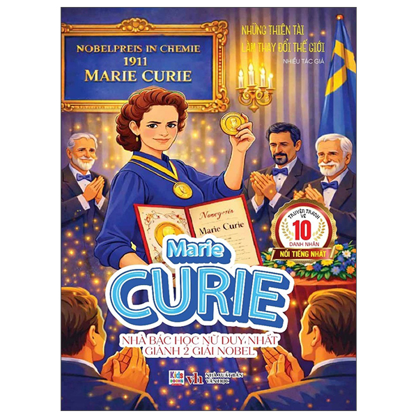 Những Thiên Tài Làm Thay Đổi Thế Giới - Marie Curie - Nhà Bác Học Nữ Duy Nhất Giành 2 Giải Nobel